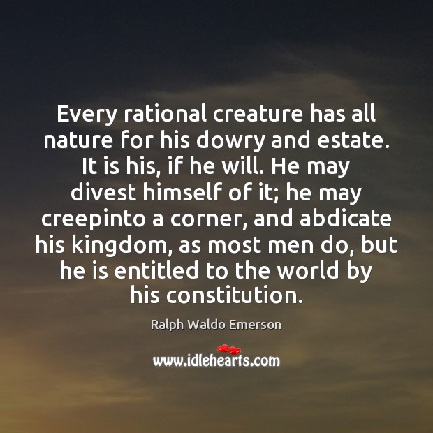 Every rational creature has all nature for his dowry and estate. It Image