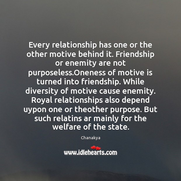 Every relationship has one or the other motive behind it. Friendship or Chanakya Picture Quote