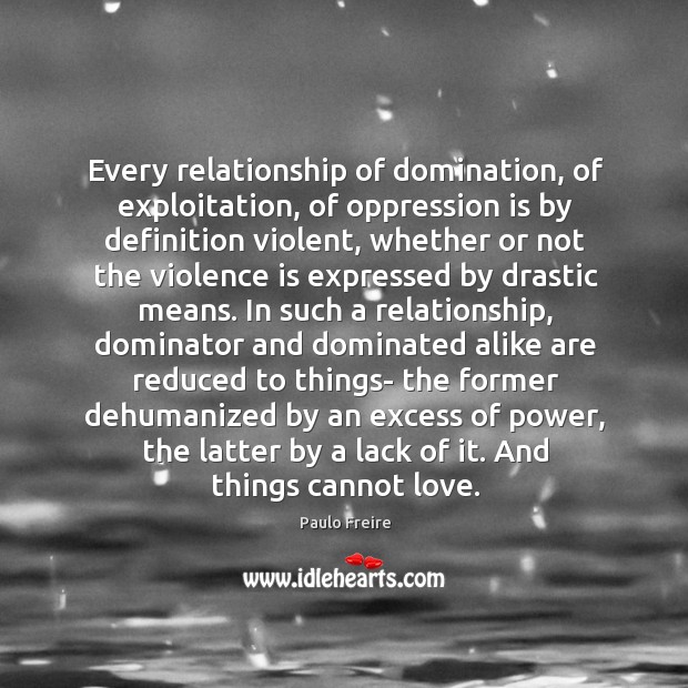 Every relationship of domination, of exploitation, of oppression is by definition violent, Image