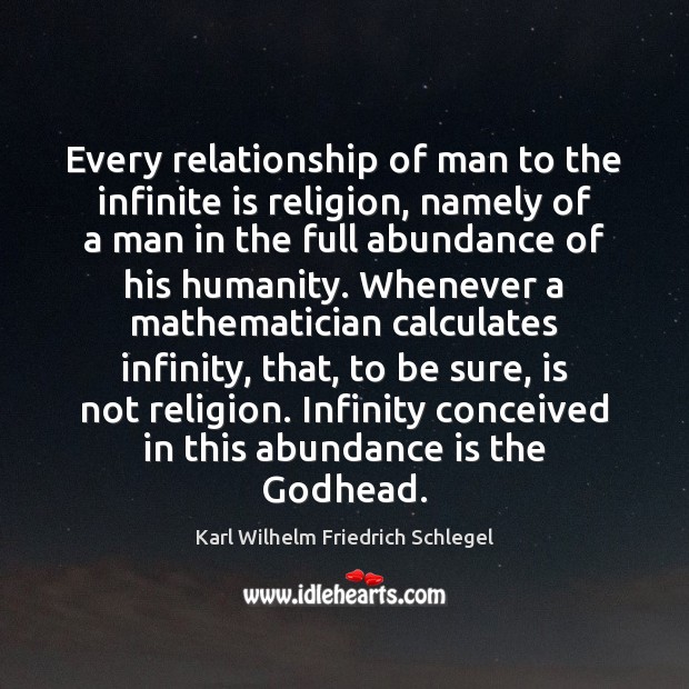Every relationship of man to the infinite is religion, namely of a Karl Wilhelm Friedrich Schlegel Picture Quote
