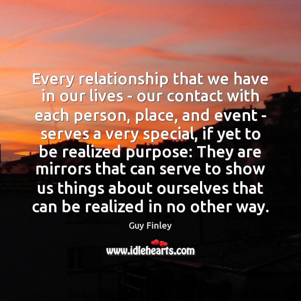 Every relationship that we have in our lives – our contact with Guy Finley Picture Quote
