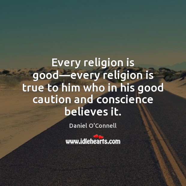 Every religion is good—every religion is true to him who in Image