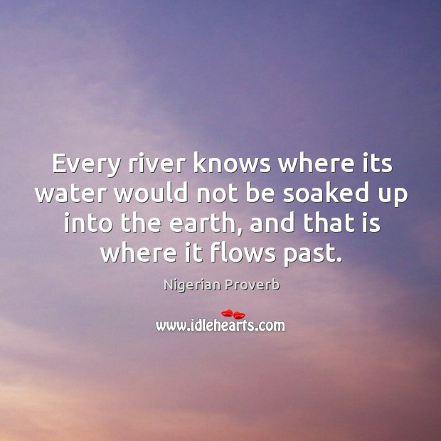Every river knows where its water would not be soaked Nigerian Proverbs Image