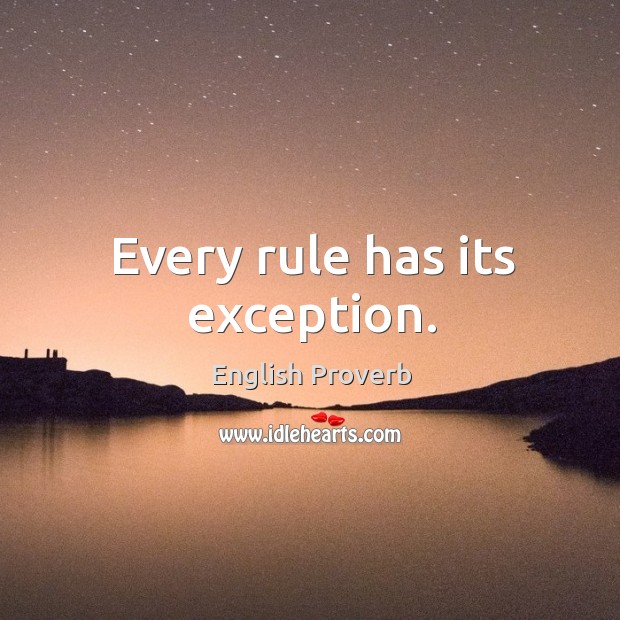 Every rule has its exception. Image