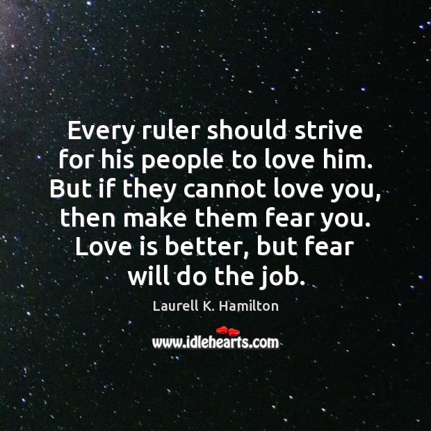 Every ruler should strive for his people to love him. But if Image