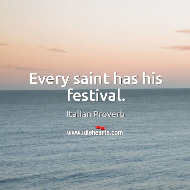 Every saint has his festival. Image