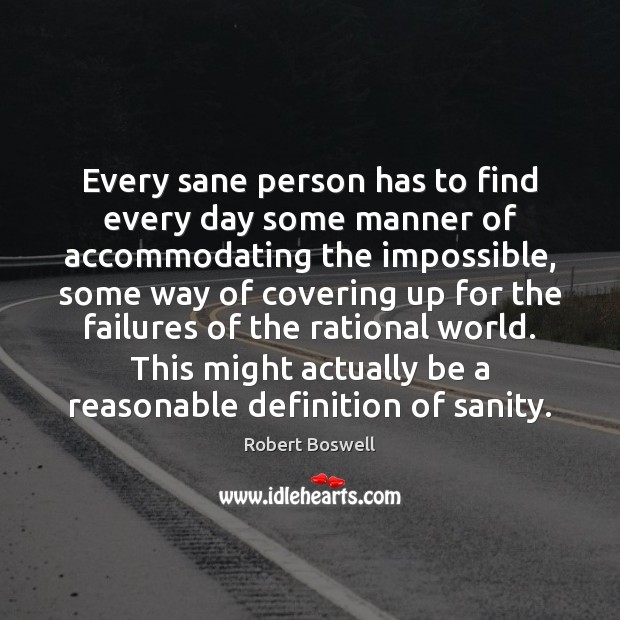 Every sane person has to find every day some manner of accommodating Image