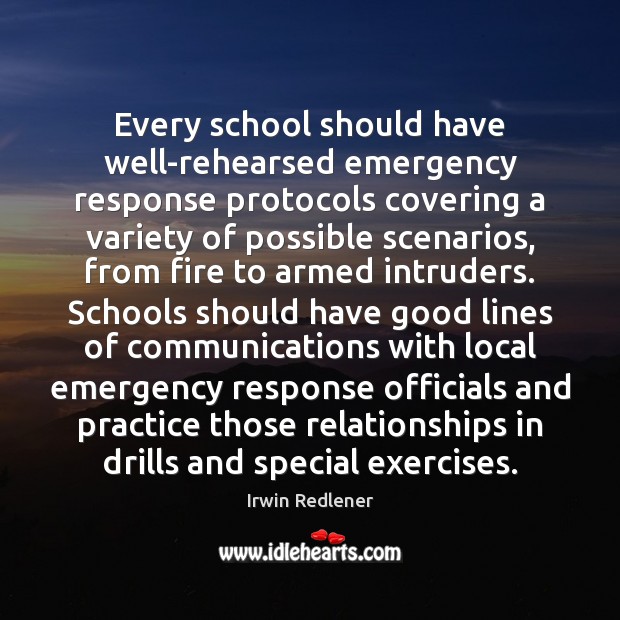 Every school should have well-rehearsed emergency response protocols covering a variety of Irwin Redlener Picture Quote
