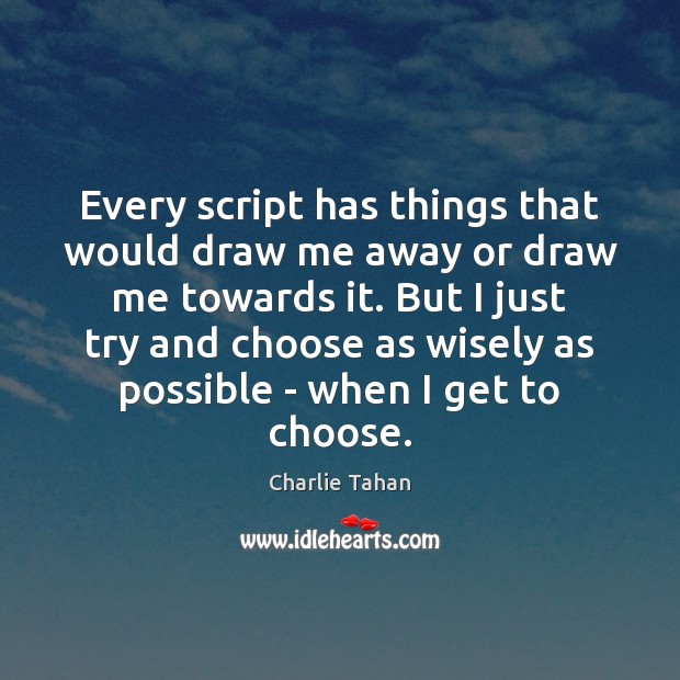 Every script has things that would draw me away or draw me Charlie Tahan Picture Quote