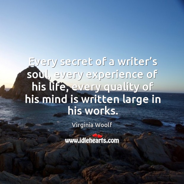Every secret of a writer’s soul, every experience of his life Secret Quotes Image