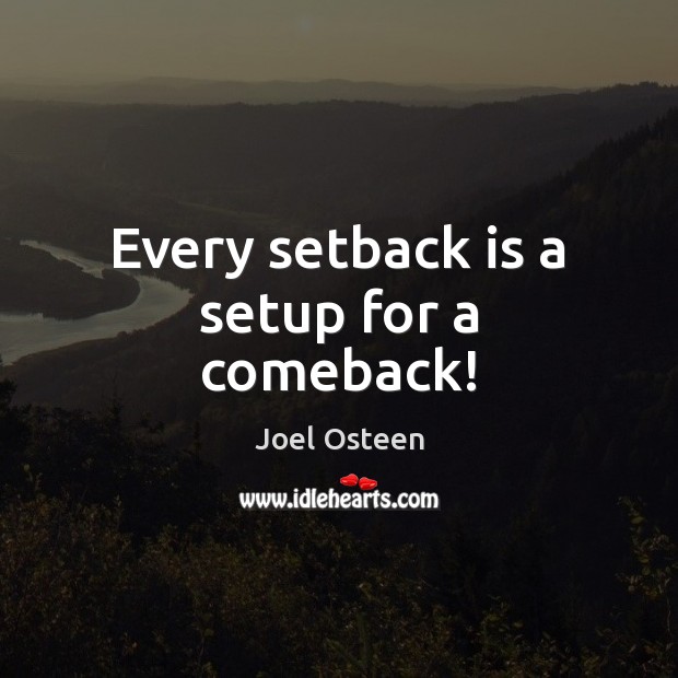 Every setback is a setup for a comeback! Joel Osteen Picture Quote