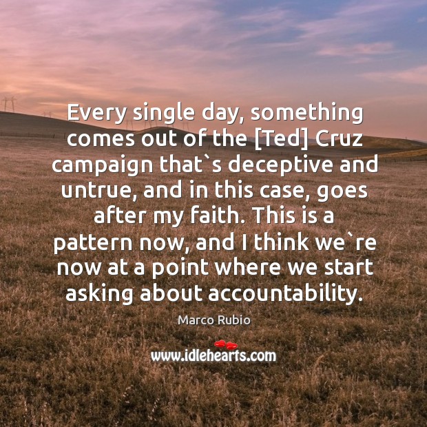 Every single day, something comes out of the [Ted] Cruz campaign that` Marco Rubio Picture Quote