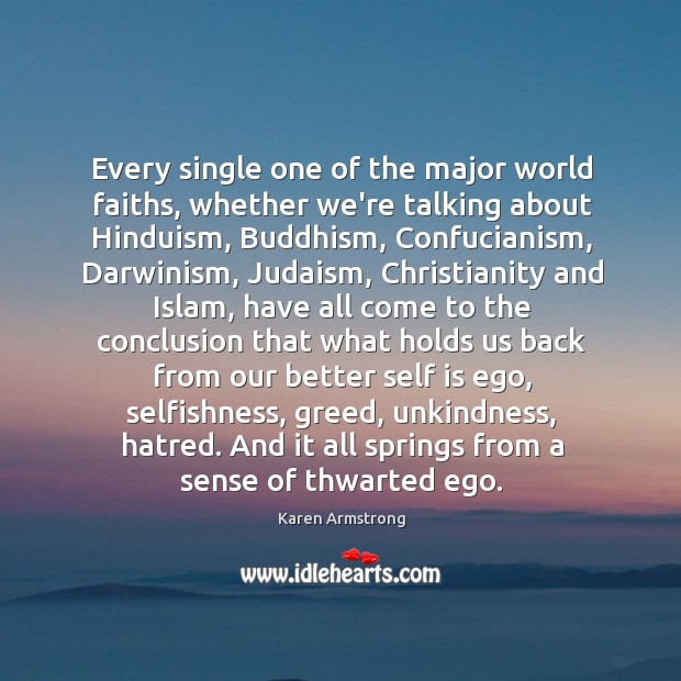 Every single one of the major world faiths, whether we’re talking about Karen Armstrong Picture Quote
