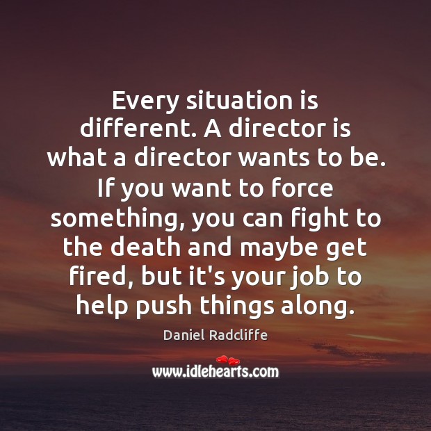 Every situation is different. A director is what a director wants to Image