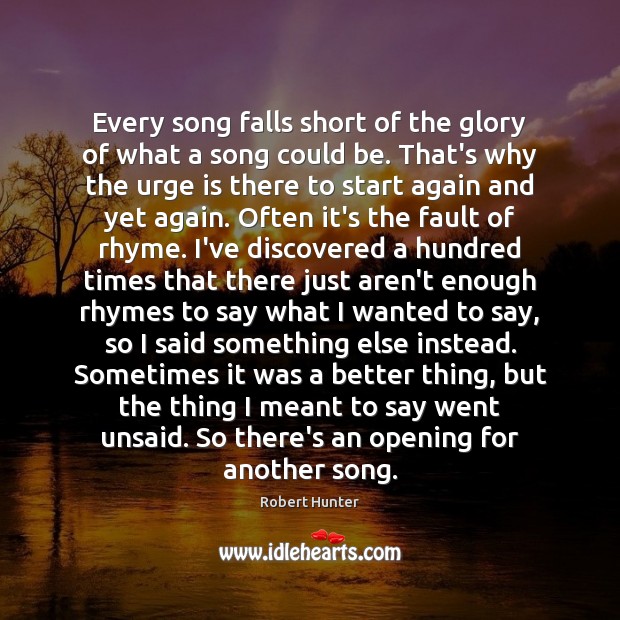 Every song falls short of the glory of what a song could Robert Hunter Picture Quote