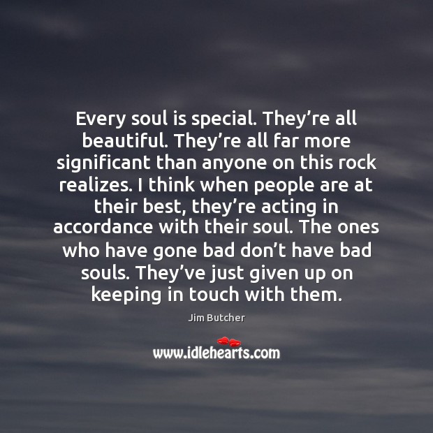 Every soul is special. They’re all beautiful. They’re all far Image