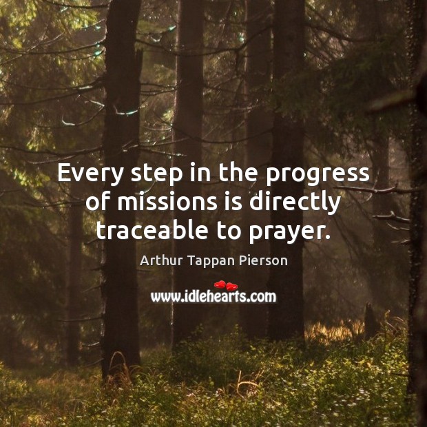 Every step in the progress of missions is directly traceable to prayer. Image