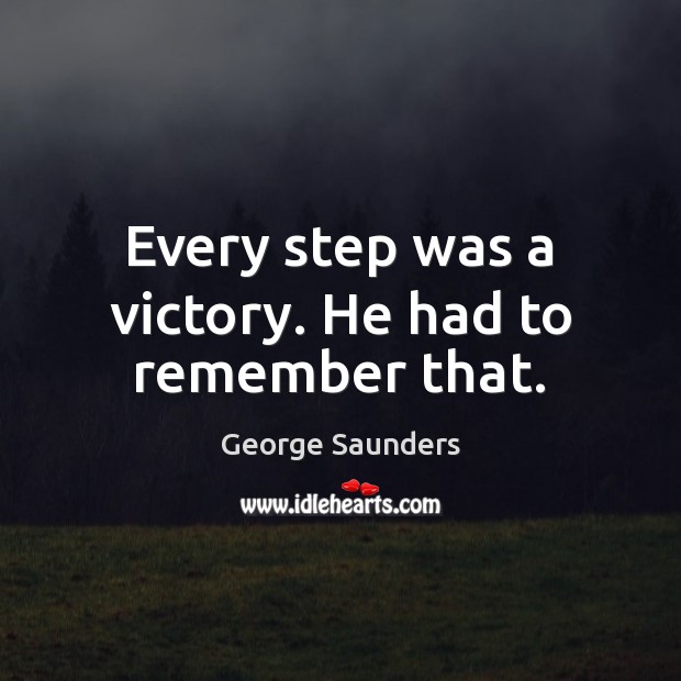 Every step was a victory. He had to remember that. Image