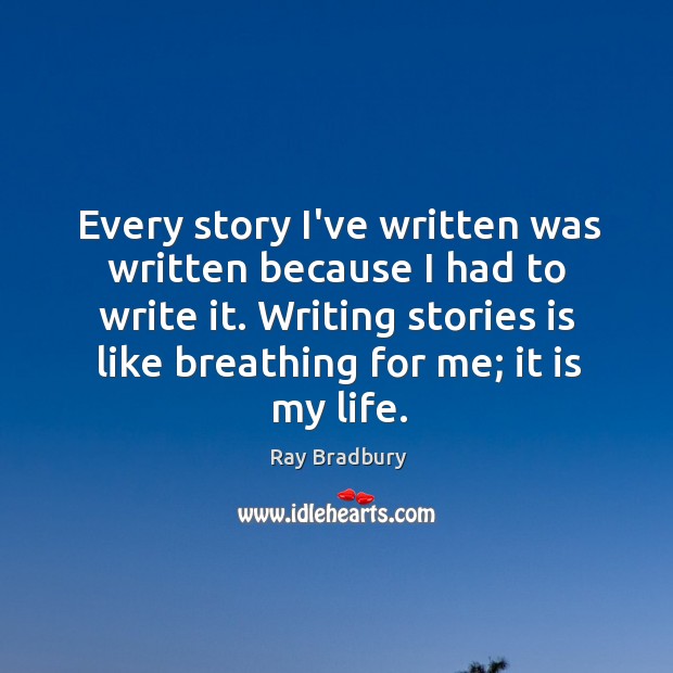 Every story I’ve written was written because I had to write it. Image