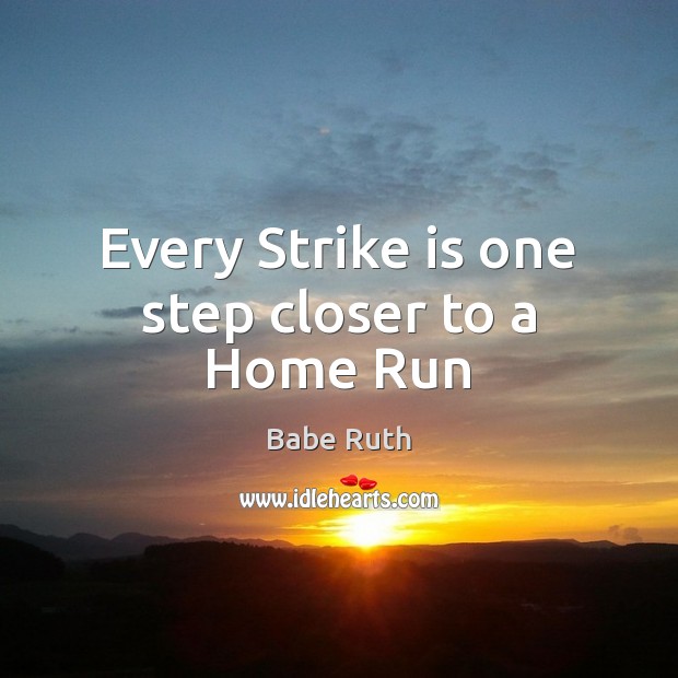 Every Strike is one step closer to a Home Run Image