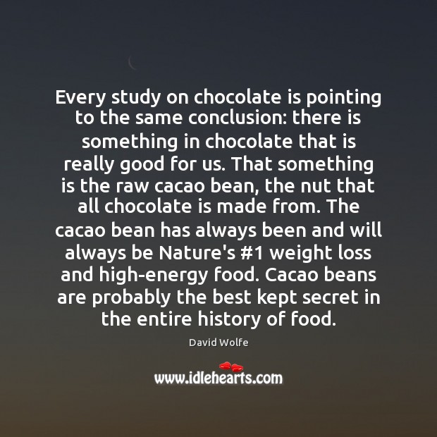 Every study on chocolate is pointing to the same conclusion: there is Secret Quotes Image