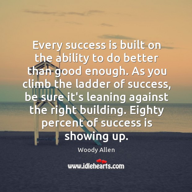 Every success is built on the ability to do better than good Image