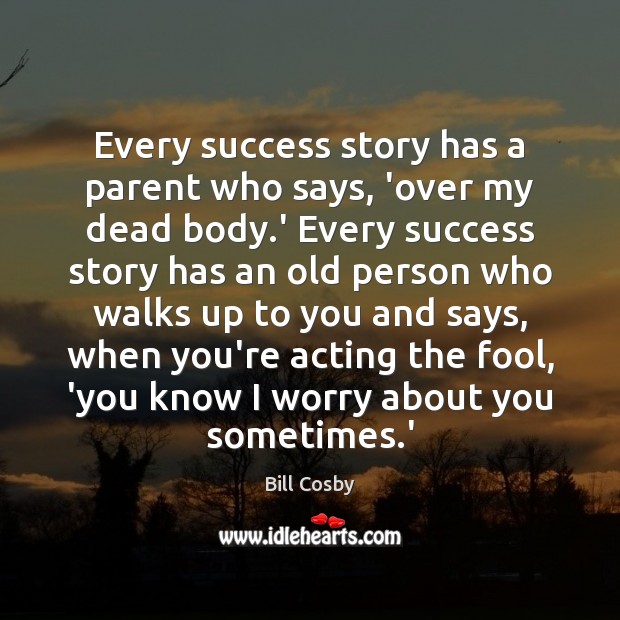 Every success story has a parent who says, ‘over my dead body. Image