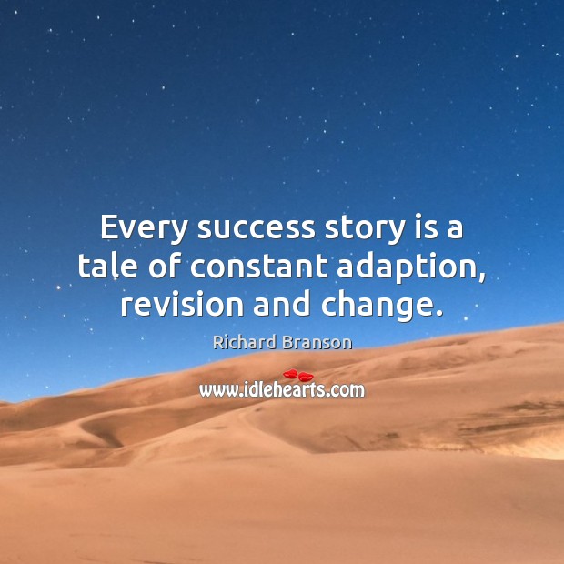 Every success story is a tale of constant adaption, revision and change. Image