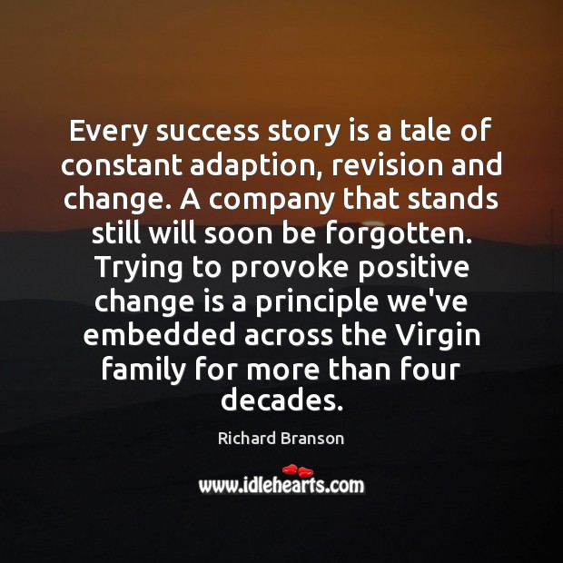 Every success story is a tale of constant adaption, revision and change. Change Quotes Image
