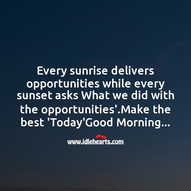 Every sunrise delivers opportunities Good Morning Quotes Image