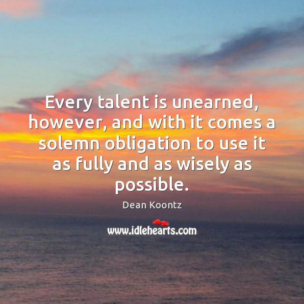 Every talent is unearned, however, and with it comes a solemn obligation Image