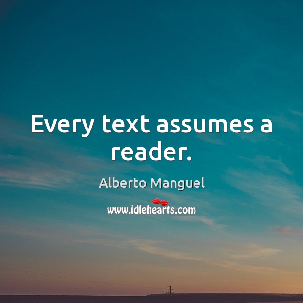 Every text assumes a reader. Image