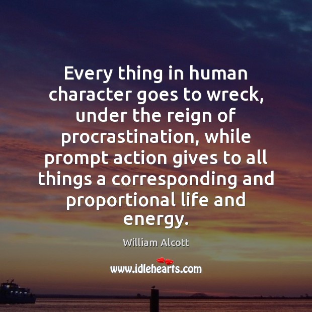 Every thing in human character goes to wreck, under the reign of Procrastination Quotes Image