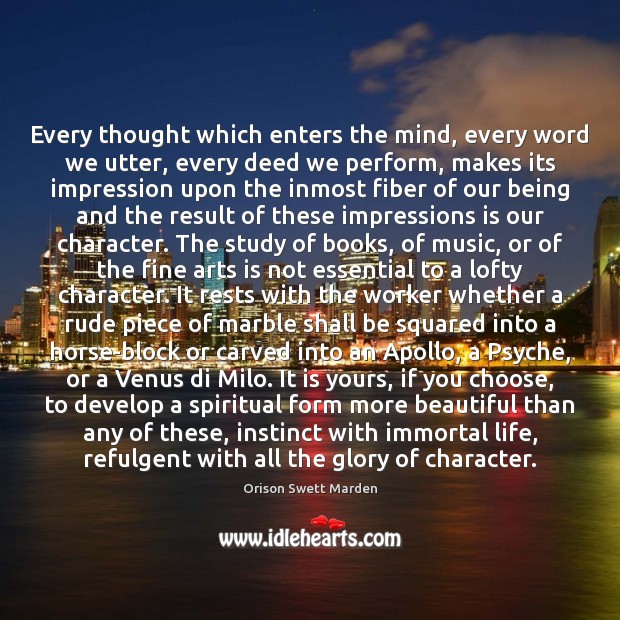 Every thought which enters the mind, every word we utter, every deed Image