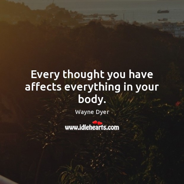 Every thought you have affects everything in your body. Image