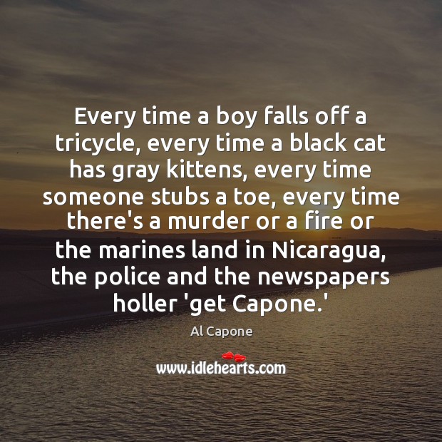 Every time a boy falls off a tricycle, every time a black Al Capone Picture Quote
