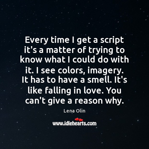 Every time I get a script it’s a matter of trying to Falling in Love Quotes Image