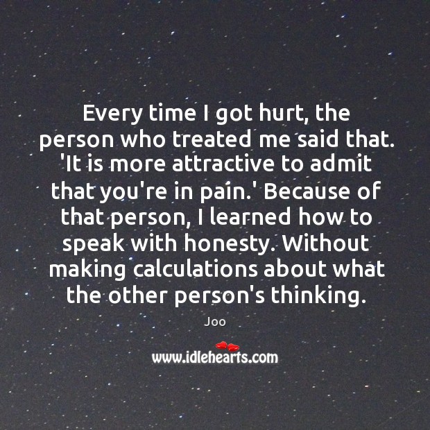 Every time I got hurt, the person who treated me said that. Joo Picture Quote