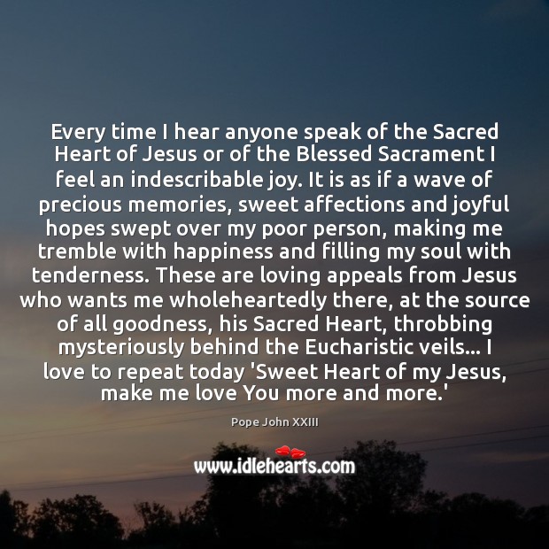 Every time I hear anyone speak of the Sacred Heart of Jesus Pope John XXIII Picture Quote