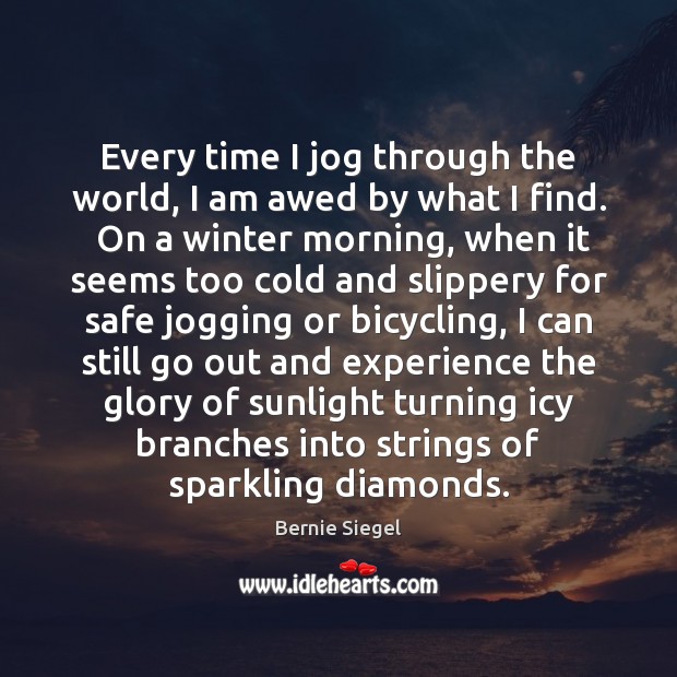 Every time I jog through the world, I am awed by what Winter Quotes Image