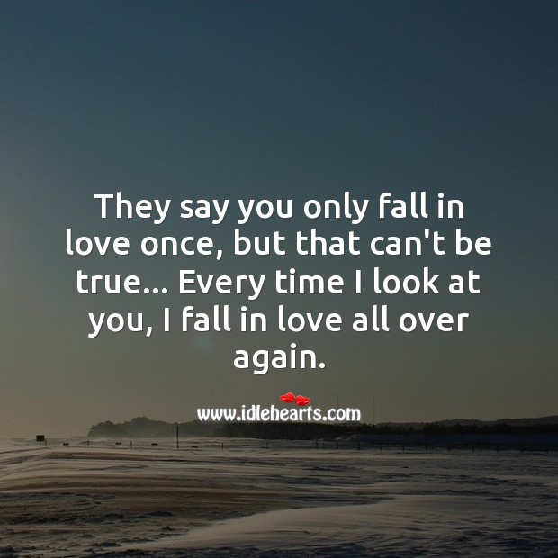 Every time I look at you, I fall in love all over again. Cute Love Quotes Image