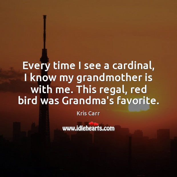 Every time I see a cardinal, I know my grandmother is with Image