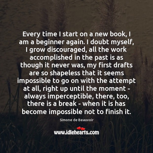 Every time I start on a new book, I am a beginner Past Quotes Image