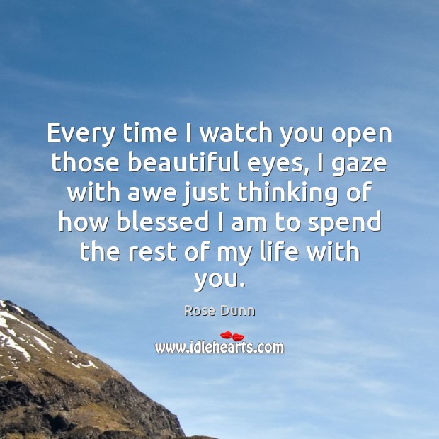 Every time I watch you open those beautiful eyes, I gaze with With You Quotes Image