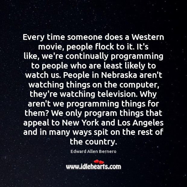 Every time someone does a Western movie, people flock to it. It’s Computers Quotes Image