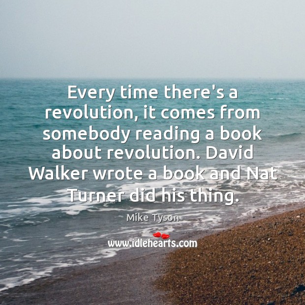 Every time there’s a revolution, it comes from somebody reading a book Image