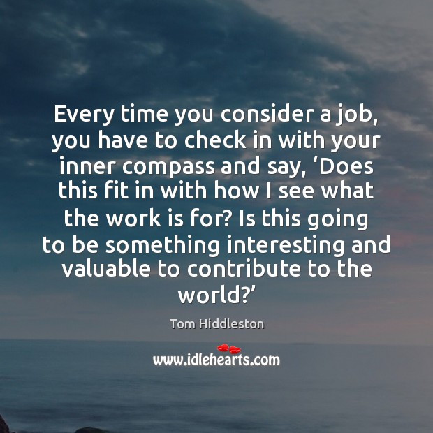 Every time you consider a job, you have to check in with Work Quotes Image
