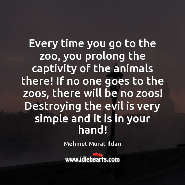 Every time you go to the zoo, you prolong the captivity of Image