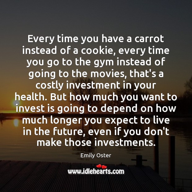 Every time you have a carrot instead of a cookie, every time Investment Quotes Image