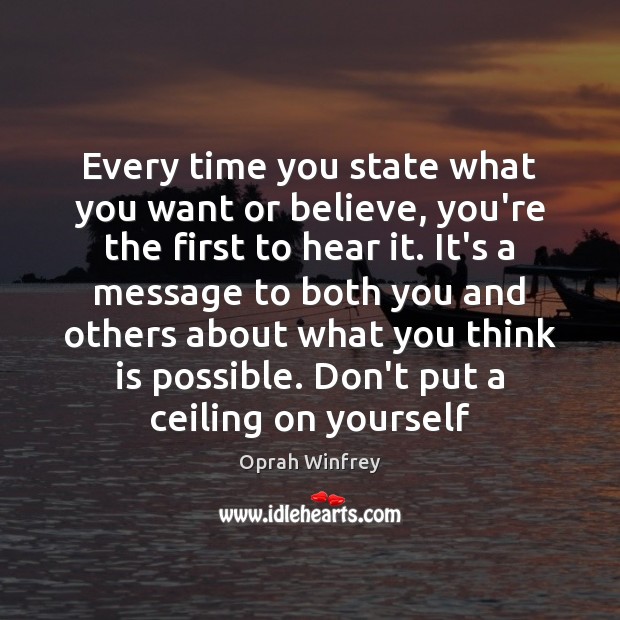 Every time you state what you want or believe, you’re the first Oprah Winfrey Picture Quote